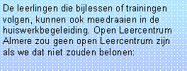 Tekstvak: De leerlingen die bijlessen of trainingen volgen, kunnen ook meedraaien in de huiswerkbegeleiding. Open Leercentrum Almere zou geen open Leercentrum zijn als we dat niet zouden belonen: